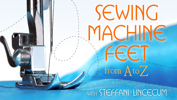 Sewing Machine Feet from A to Z - FREE class!