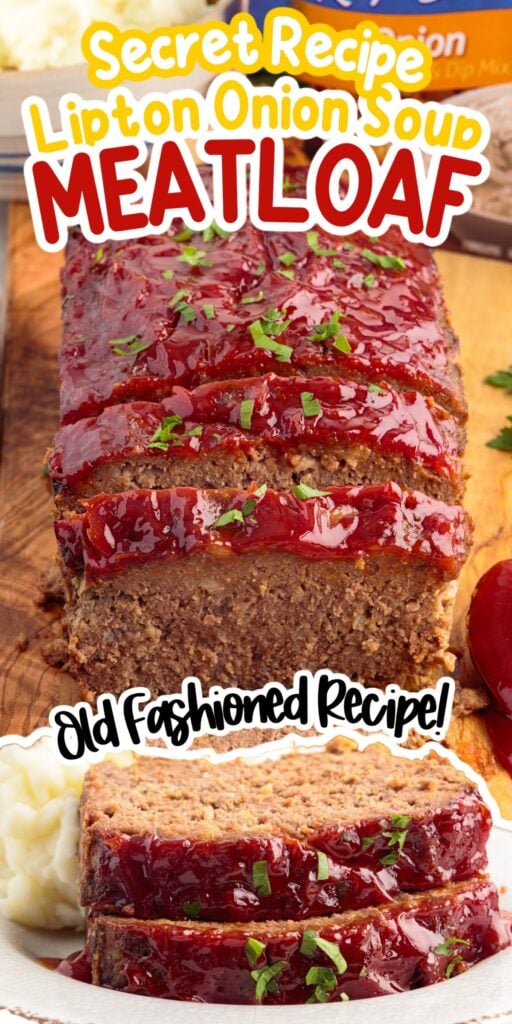 Two images of Lipton Onion Soup Meatloaf on a cutting board and slices on a plate with text overlay.