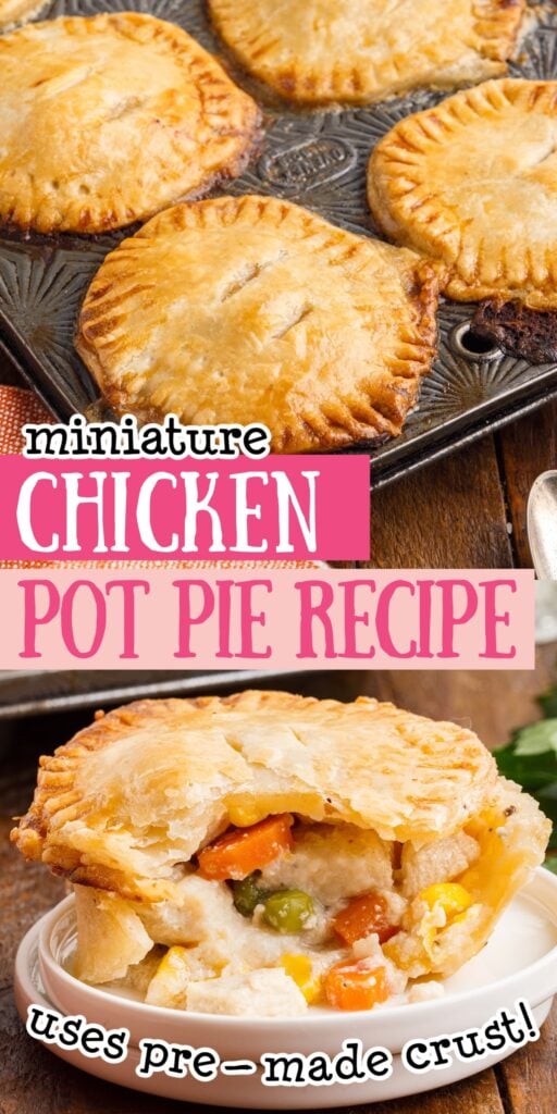 Two images of Mini Chicken Pot Pies in a pan and on a small dish cut open with text overlay.