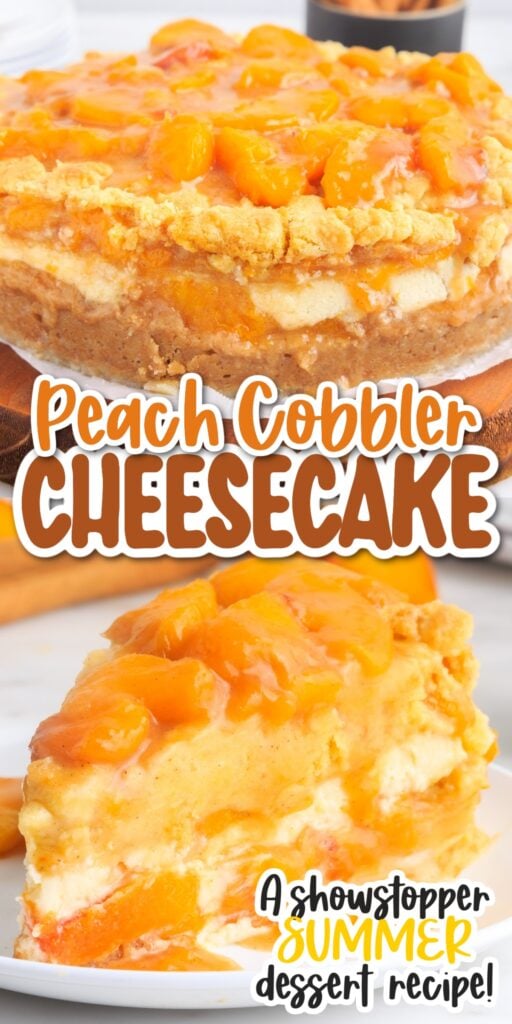 Two images of Peach Cobbler Cheesecake, a whole cake and a slice on a plate with text overlay.