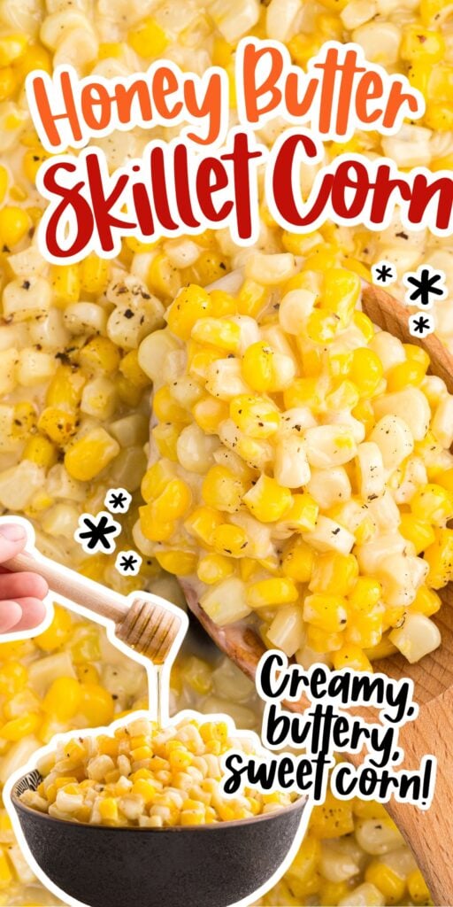 Two images of Honey Butter Skillet Corn and Honey Butter Skillet Corn in a bowl with text overlay.