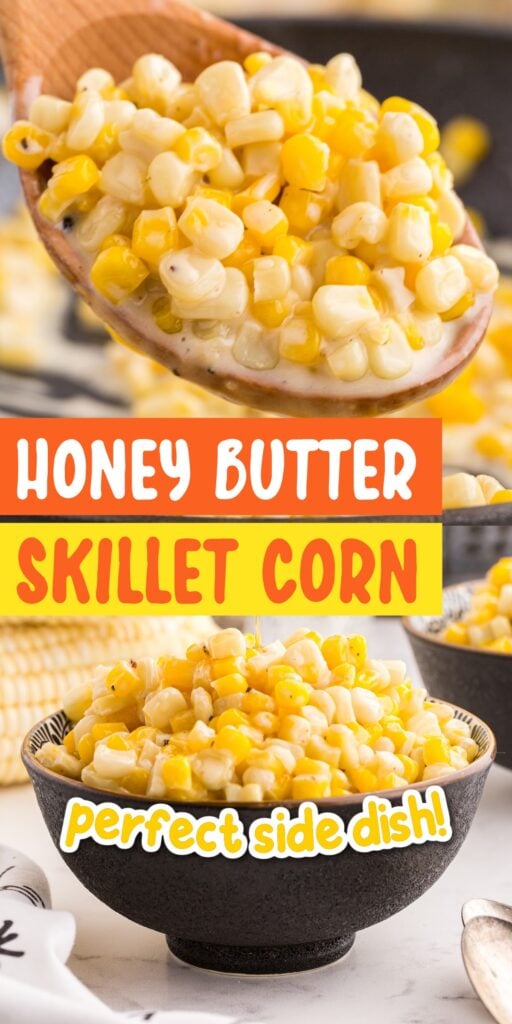 Two images of a wooden spoonful of Honey Butter Skillet Corn and Honey Butter Skillet Corn in a small dish with text overlay.