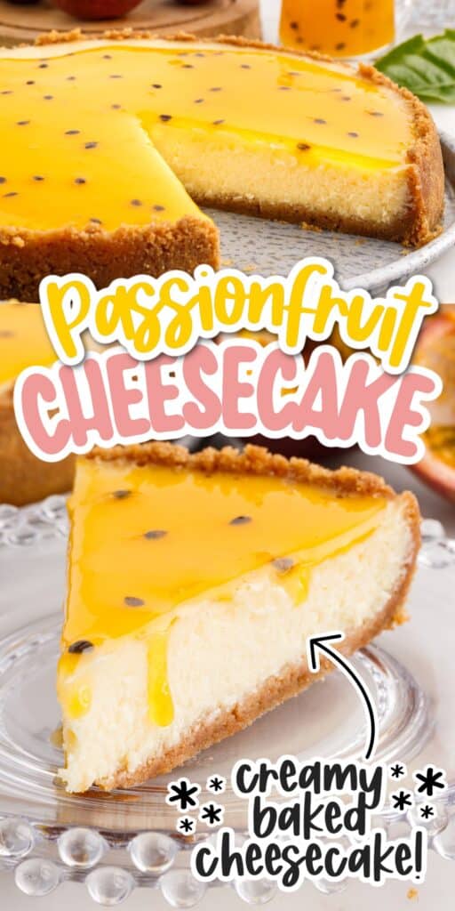 Two images of a whole Passionfruit Cheesecake with a slice missing and a slice of Passionfruit Cheesecake on a plate with text overlay.