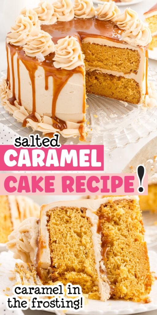Two images of a Salted Caramel Cake on a platter with a slice missing and a slice of cake on a plate with bites taken from it with text overlay.