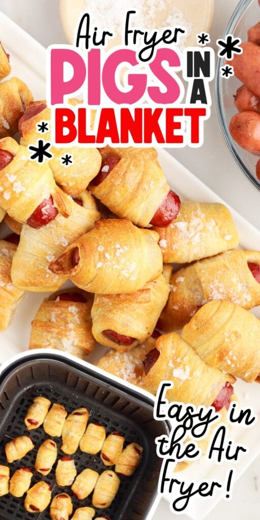 Two images of Air Fryer Pigs in a Blanket on a platter and in an air fryer with text overlay.