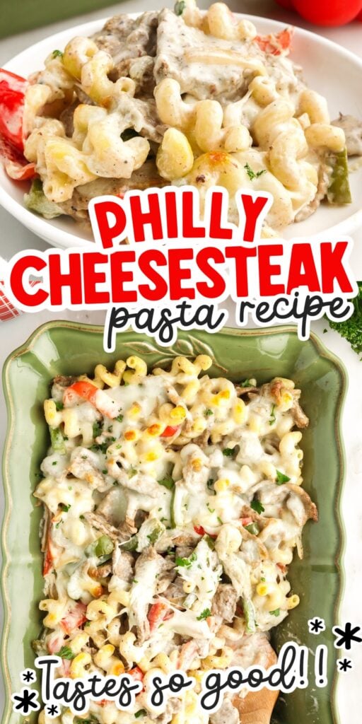 Two images of Philly Cheesesteak Pasta in a serving dish and on a plate with text overlay.