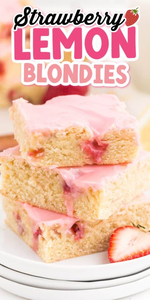 Tall stack of Strawberry Lemon Blondies on a plate showing the berries and brownie inside with pink frosting and text overlay.